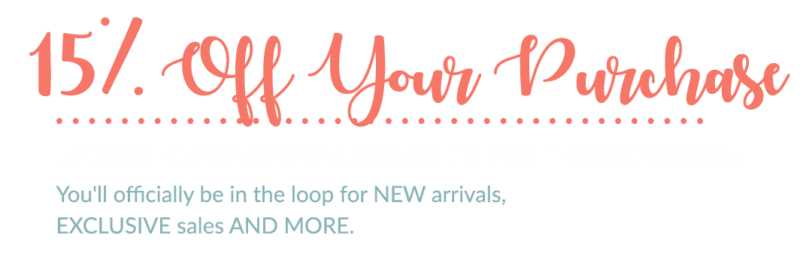 Get 15% off your order when you sign up for our birthday club.